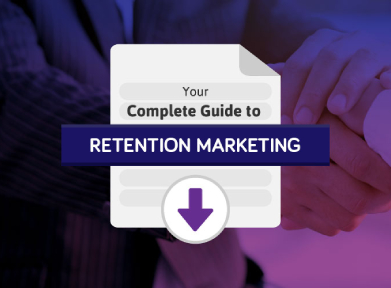 Your Complete Guide To Retention Marketing