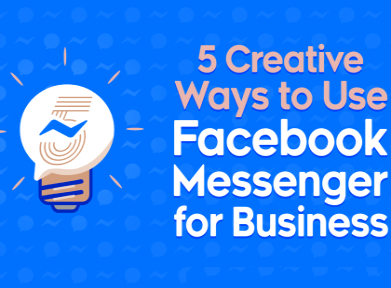 5 Creative Ways To Use Facebook Messenger For Business